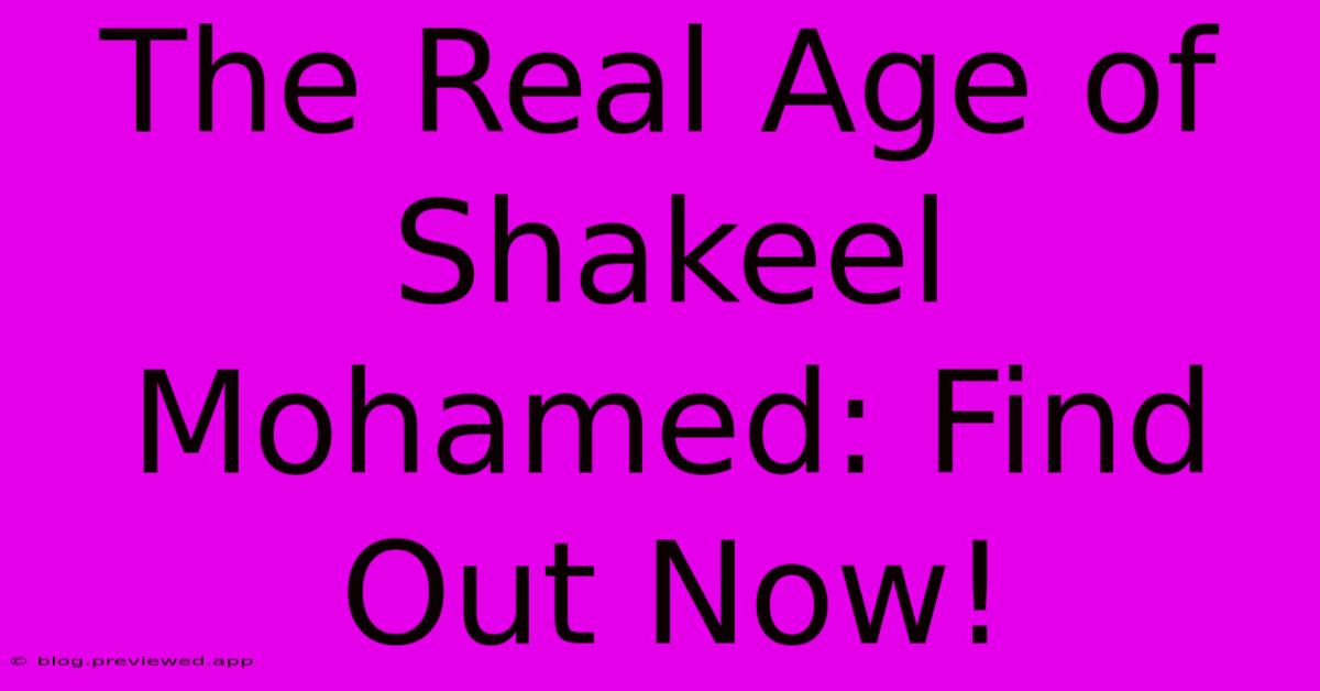 The Real Age Of Shakeel Mohamed: Find Out Now!