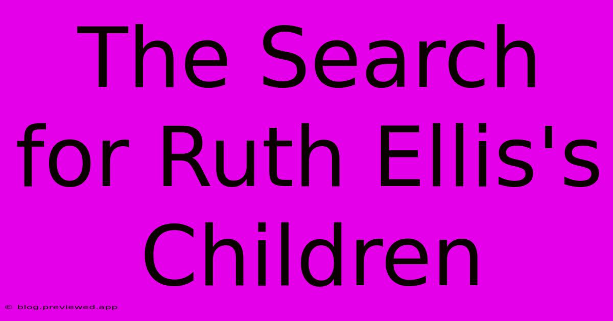 The Search For Ruth Ellis's Children