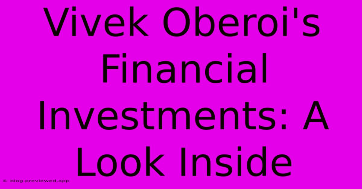 Vivek Oberoi's Financial Investments: A Look Inside