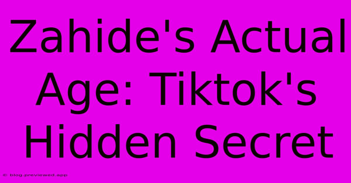 Zahide's Actual Age: Tiktok's Hidden Secret